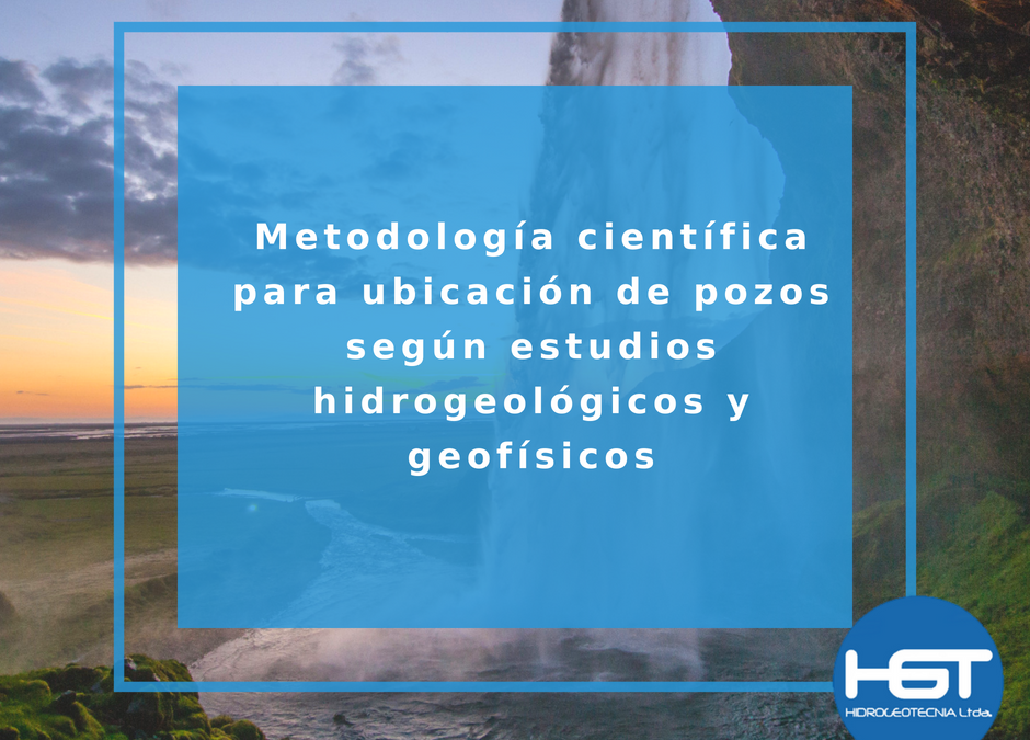 Metodología para la ubicación de un pozo según estudios hidrogeológicos y geofísicos